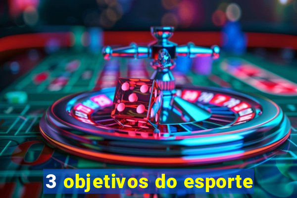 3 objetivos do esporte